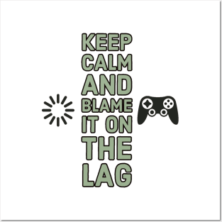 Keep calm and blame it on the lag #1 Posters and Art